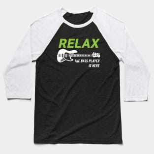 Relax The Bass Player Is Here J-Style Bass Guitar Dark Theme Baseball T-Shirt